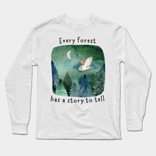 Every Forest Has a Story To Tell Long Sleeve T-Shirt